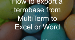 How to export a termbase from MultiTerm to Excel or Word